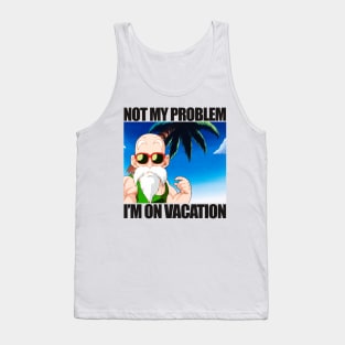 Not My Problem I'm On Vacation Tank Top